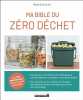 Ma Bible du Zéro Déchet. 