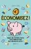 Economisez. Toutes les astuces pour gagner de l'argent. Melouxe Christophe  Laleta-Ballini Caroline