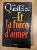 Et la force d'aimer. YANN QUEFFELEC