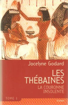Les Thébaines Tome I : La couronne insolente. Jocelyne Godard
