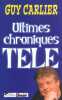 Ultimes chroniques TV. Carlier Guy