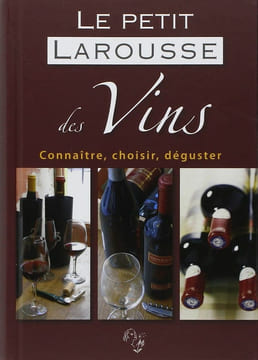 Le petit Larousse des Vins: Connaître choisir déguster. Dovaz Michel Hulot Mathilde Lepré Georges Lescure Valérie de Collectif