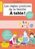 Les règles positives de la famille À table. Bouxom Sophie  McGuinness Marion