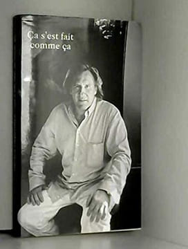Ca s'est fait comme ca. Gérard Depardieu