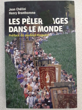Les pèlerinages dans le monde : à travers le temps et l'espace. Chélini Jean Branthomme Henry