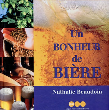 Un bonheur de biere. Beaudoin Nathalie