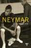 Neymar - Mon histoire: Conversations avec mon père. Da Silva Santos Neymar JR  Dos Santos Ferreira Natalia  Moré Yvan