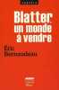 Blatter un monde à vendre. Bernaudeau Eric