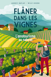 Flâner dans les vignes - L'œnotourisme au naturel: L'oenotourisme au naturel