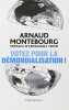 Votez pour la démondialisation. Arnaud Montebourg  Emmanuel Todd