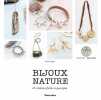 Bijoux nature: 16 créations faciles en pas à pas. Jelger Valérie  Baron-Morin Frédéric
