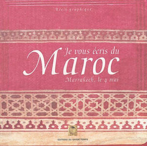 Je vous écris du Maroc (Marrakech le 4 mai)