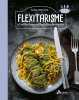 Flexitarisme: 60 recettes classiques et leur alternative végétale. Janin-Reynaud Blandine  Janin-Reynaud Frédéric