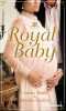 Royal Baby: Naissance au palais - Surprise pour le prince. Harlen Brenda  Banks Leanne