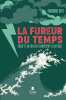 La fureur du temps - Enquête au cœur du changement climatique. 