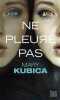 Ne pleure pas. MARY KUBICA