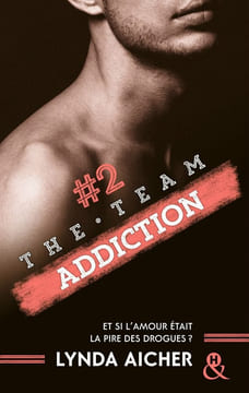 #2 Addiction - Série The Team: La série New Adult sportive et sexy. Aicher Lynda Jouve Evelyne