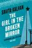 The Girl in the Broken Mirror. Kalhan Savita