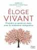 Éloge du vivant: Prendre sa santé en main avec la médecine intégrative. Isabelle Celestin-Lhopiteau  Isabelle Celestin-Lhopiteau