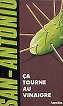 Ca tourne au vinaigre. San-Antonio