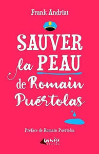 Sauver la peau de Romain Puértolas