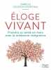 Éloge du vivant: Prendre sa santé en main avec la médecine intégrative. Isabelle Celestin-Lhopiteau