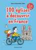 100 églises à découvrir en France. 