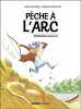 Pêche à l'arc. Cortey Anne  Perroud Benoît