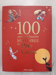 100 extraordinaires histoires du Père Castor