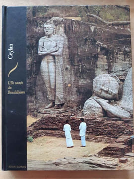 L'ile sacrée du bouddhisme / Les hauts lieux de la spiritualité. Ceylan