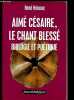 Aimé Césaire : Le chant blessé. René Henane
