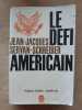 Le defi american. Jean-Jacques Servan-Schreiber