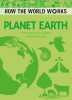 How the World Works: Planet Earth: From Molten Rock in Space to the Place We Live. Rooney Anne
