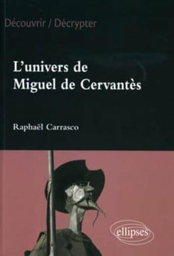 L'univers de Miguel de Cervantès. Raphaël Carrasco