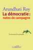 La démocratie:notes de campagne: En écoutant les sauterelles. Arundhati Roy  Claude Demanuelli