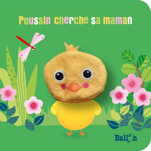 Livre marionnette : Poussin cherche sa maman (Livre marionnette 1)