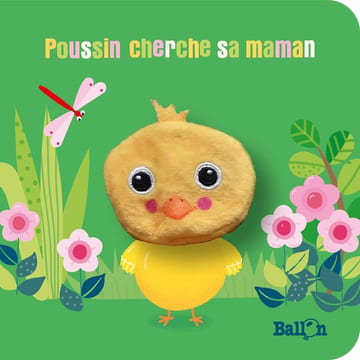 Livre marionnette : Poussin cherche sa maman (Livre marionnette 1). Ballon