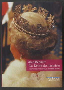 LA REINE DES LECTRICES. Bennett Alan Ménard Pierre