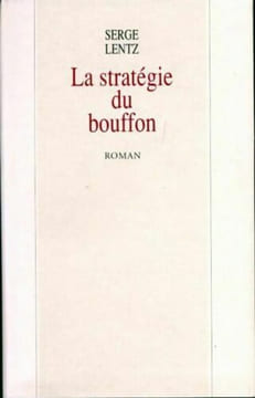 La Stratégie du Bouffon. Lentz Serge