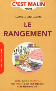 Le rangement malin: Salon cuisine chambre...des astuces et des idées pour tout organiser