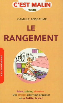 Le rangement malin: Salon cuisine chambre...des astuces et des idées pour tout organiser. Anseaume Camille