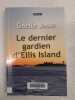 Le dernier gardien d'Ellis Island. Gaelle Josse