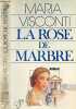 La Rose de marbre. Visconti Maria