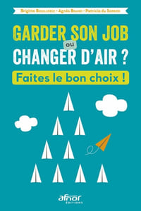GARDER SON JOB OU CHANGER D AIR: FAITES LE BON CHOIX