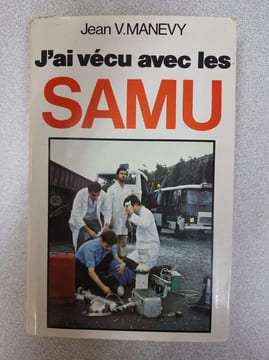 J'ai vécu avec les Samu. Jean V. Manevy