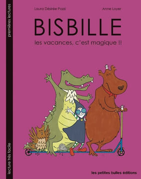 Bisbille : Les vacances c'est magique. Loyer Anne  Pozzi Laura Désirée