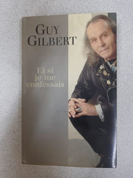 Et si je me confessais. GUY GILBERT