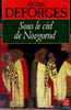 Sous le ciel de Novgorod. R&eacute;gine Deforges