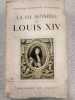 La vie sensible de Louis XIV. Madeleine Clemenceau Jacquemaire