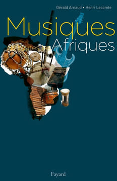 Musiques de toutes les Afriques. Arnaud Gérald Lecomte Henri